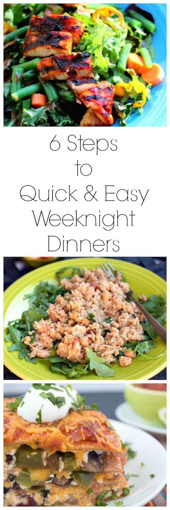 Quick Easy Dinners 1 Learn the six steps to quick and easy weeknight dinners from a Registered Dietitian.