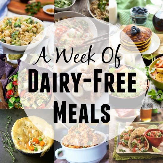 A Week of Dairy-Free Meals