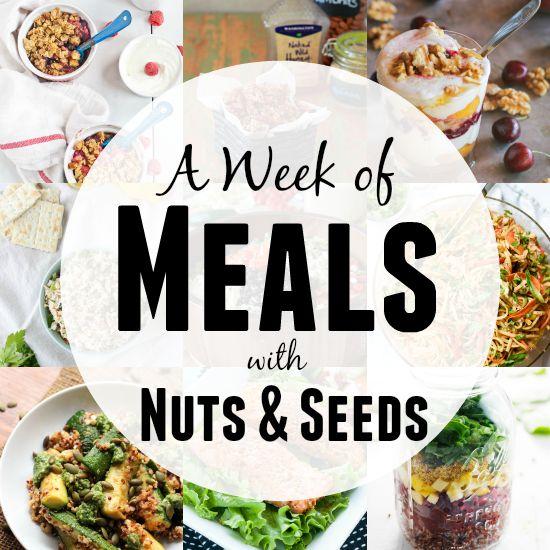 A Week of Meals with Nuts and Seeds