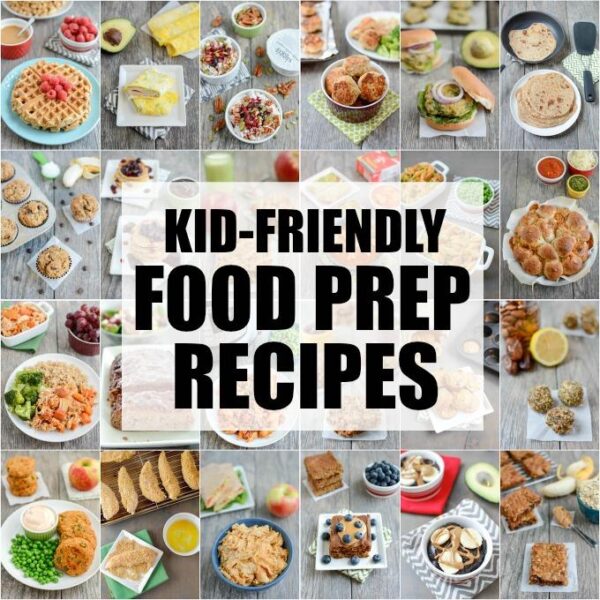 25+ Kid-Friendly Food Prep Recipes