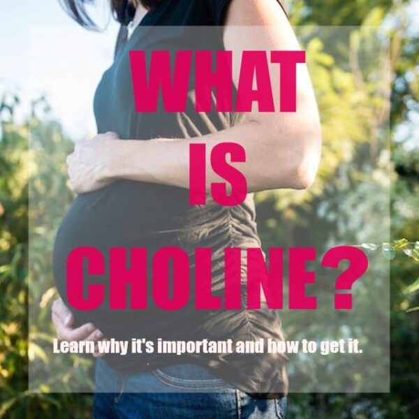 What is choline? Learn more about this essential nutrient, why it's important, especially for pregnant women, and how to make sure you're getting enough.