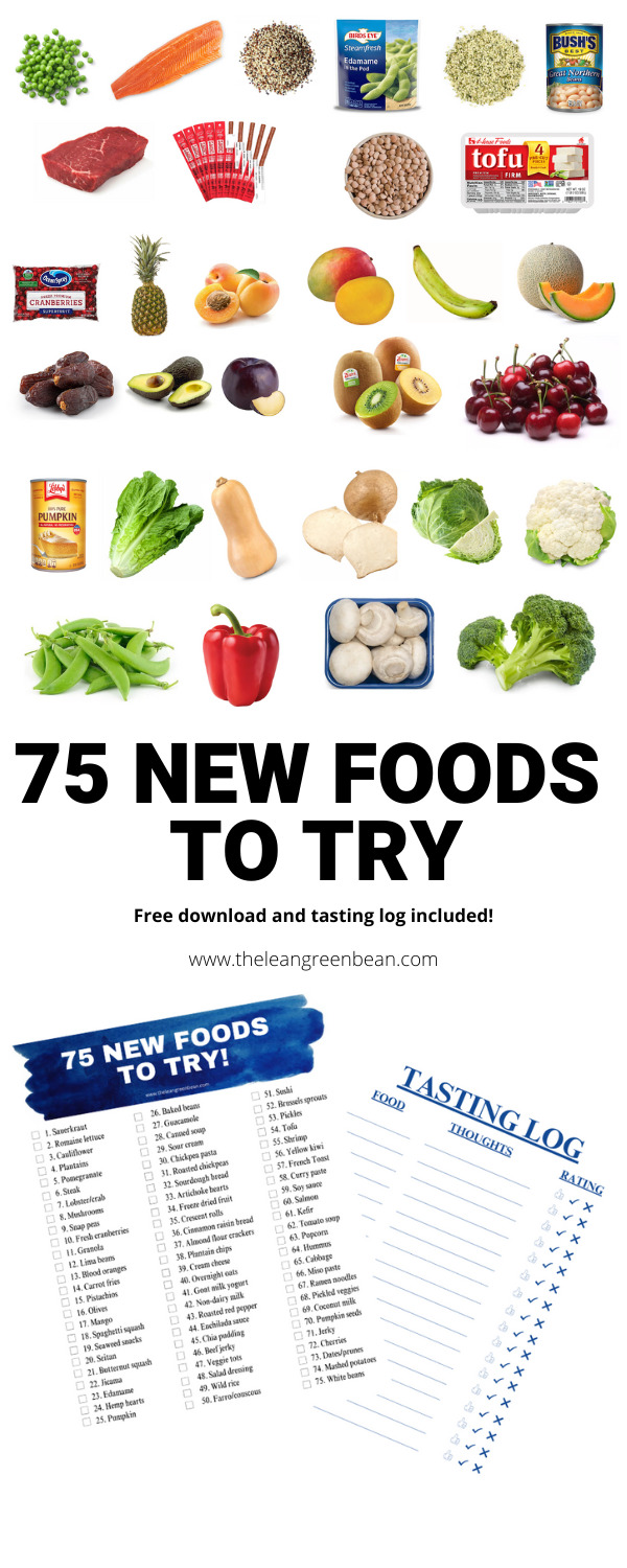 75 New Foods To Try 8 If you have a picky eater and are looking to expand their world by introducing them to some new foods and flavors, here's a list of 75 new foods to try!